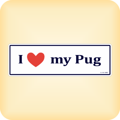 I Love my Pug - 250 x 79mm (9.8" x 3.1")