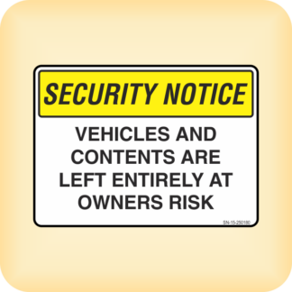 Sign - Security Notice. Vehicles and Contents are Left Entirely at Owners Risk.