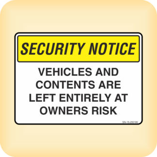 Sign - Security Notice. Vehicles and Contents are Left Entirely at Owners Risk.