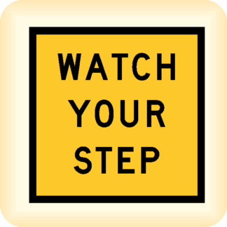 Watch Your Step - Temporary Traffic Sign