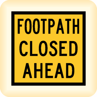 Footpath Closed Ahead - Temporary Traffic Sign