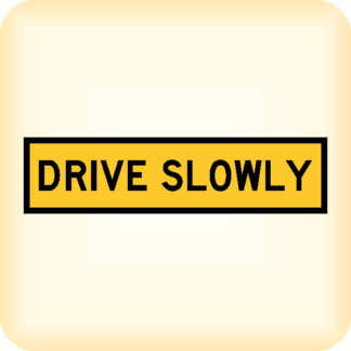 Drive Slowly - Temporary Traffic Sign