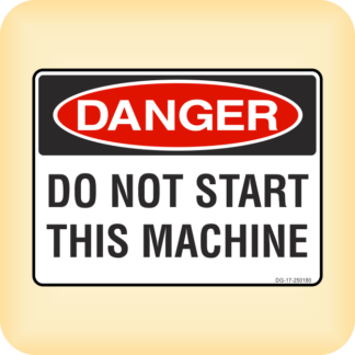 Sign - Danger - Do Not Start This Machine.
