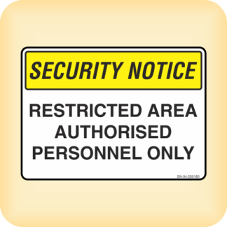 Sign - Security Notice. Restricted Area Authorised Personnel Only.
