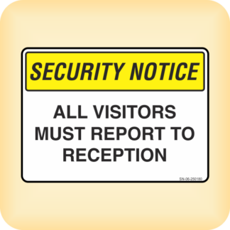 Sign - Security Notice. All Visitors Must Report to Reception.