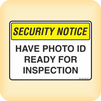 Sign - Security Notice. Have Photo ID Ready for Inspection.