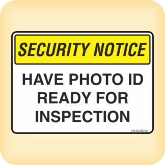 Sign - Security Notice. Have Photo ID Ready for Inspection.