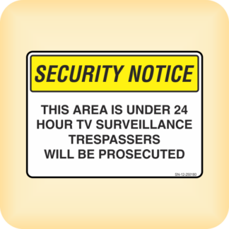 Sign - Security Notice. This Area is Under 24 Hour TV Surveillance. Trespassers will be Prosecuted.