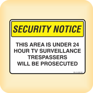 Sign - Security Notice. This Area is Under 24 Hour TV Surveillance. Trespassers will be Prosecuted.