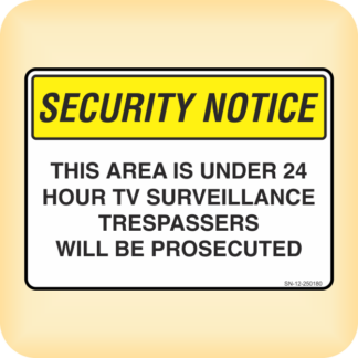 Sign - Security Notice. This Area is Under 24 Hour TV Surveillance. Trespassers will be Prosecuted.