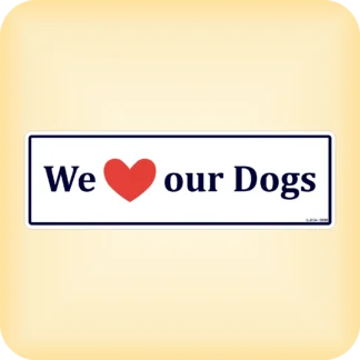 We Love Our Dogs - 250 x 79mm (9.8" x 3.1")