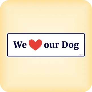 We Love Our Dog - 250 x 79mm (9.8" x 3.1")