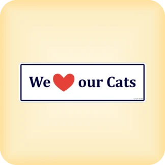 We Love Our Cats - 190 x 60mm (7.5" x 2.4")