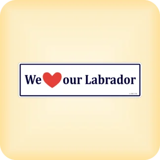 We Love our Labrador - 210 x 60mm (8.3" x 2.4")