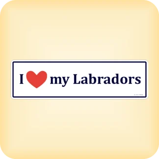 I Love my Labradors - 280 x 79mm (11" x 3.1")