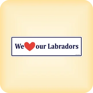We Love our Labradors - 210 x 60mm (8.3" x 2.4")