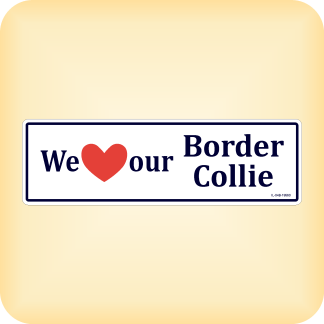 We Love our Border Collie - 260 x 79mm (10.2" x 3.1")