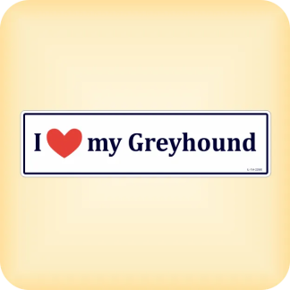 I Love my Greyhound - 300 x 79mm (11.8" x 3.1")