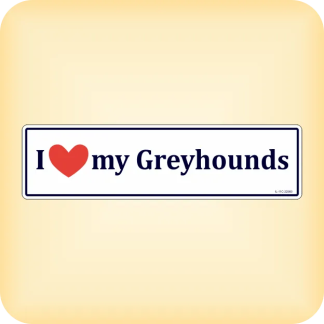 I Love my Greyhounds - 300 x 79mm (11.8" x 3.1")