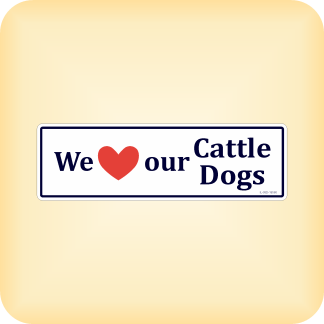 We Love our Cattle Dogs - 195 x 60mm (7.7" x 2.4")