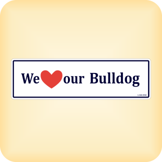 We Love our Bulldog - 270 x 79mm (10.6" x 3.1")