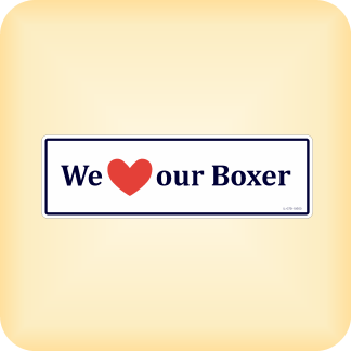 We Love our Boxer - 195 x 60mm (7.7" x 2.4")