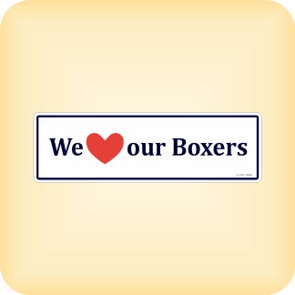 We Love our Boxers - 195 x 60mm (7.7" x 2.4")