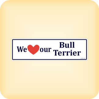 We Love our Bull Terrier - 205 x 60mm (8.1" x 2.4")