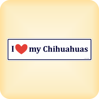 I Love my Chihuahuas - 300 x 79mm (11.8" x 3.1")