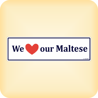 We Love our Maltese - 270 x 79mm (10.6" x 3.1")