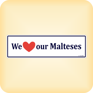 We Love our Malteses - 270 x 79mm (10.6" x 3.1")