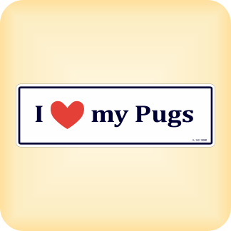 I Love my Pugs - 250 x 79mm (9.8" x 3.1"