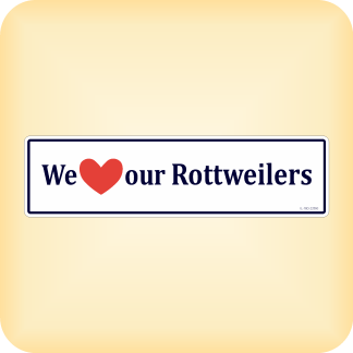 We Love our Rottweilers - 300 x 79mm (11.8" x 3.1")