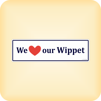 We Love our Wippet - 205 x 60mm (8.1" x 2.4")