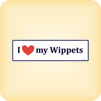 I Love my Wippets - 205 x 60mm (8.1" x 2.4")