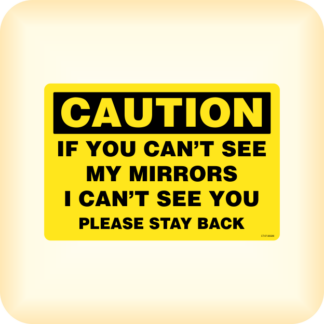 Caution If you can't see my mirrors.