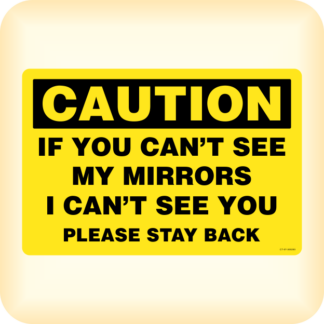 Caution If you can't see my mirrors.