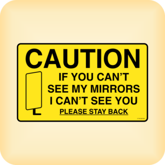 Caution If you can't see my mirrors.