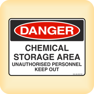 Sign - Danger - Chemical Storage Area. Unauthorised Personnel Keep Out.