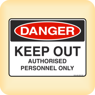 Sign - Danger - Keep Out. Authorised Personnel Only.
