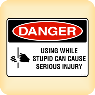 Sticker - Danger using while stupid can cause serious injury