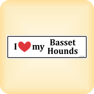I Love my Basset Hounds - 270 x 79mm (10.6" x 3.1")