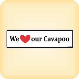 We Love our Cavapoo - 280 x 79mm (11" x 3.1")