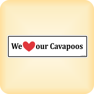 We Love our Cavapoos - 280 x 79mm (11" x 3.1")