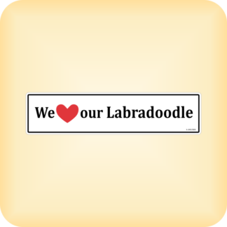 We Love our Labadoodle - 250 x 60mm (9.8" x 2.4")