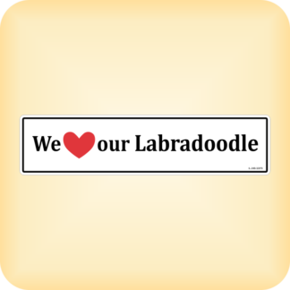 We Love our Labradoodle - 329 x 79mm (13" x 3.1")