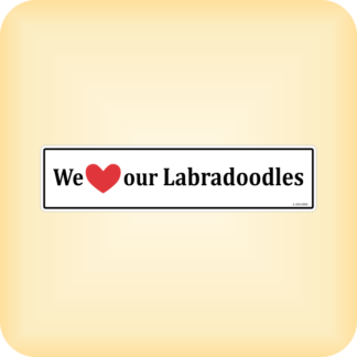 We Love our Labradoodles - 250 x 60mm (9.8" x 2.4")
