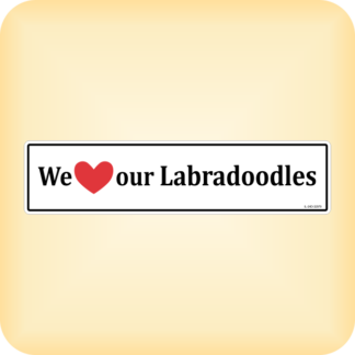 We Love our Labradoodles - 329 x 79mm (13" x 3.1")