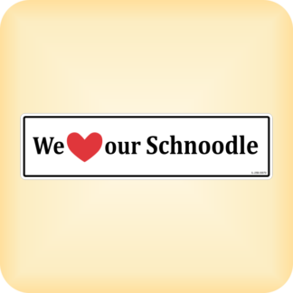 We Love our Schnoodle - 300 x 79mm (11.8" x 3.1")