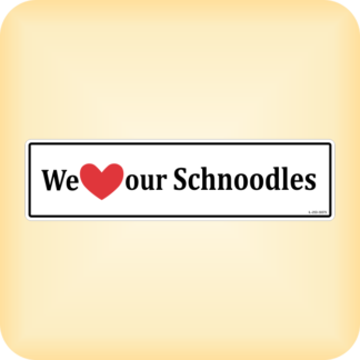 We Love our Schnoodles - 300 x 79mm (11.8" x 3.1")